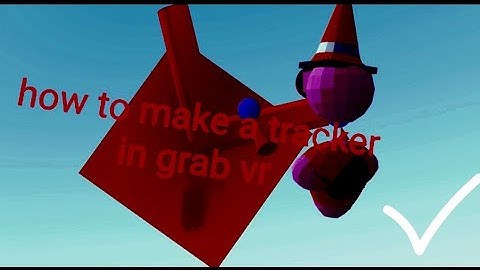 How to make a tracker in grab vr