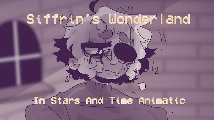 Siffrin's Wonderland | In Stars And Time Animatic | Read Description for TWs