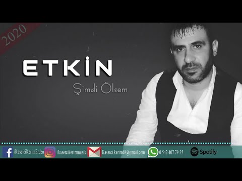 ETKİN - ŞİMDİ ÖLSEM