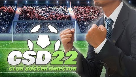 Club Soccer Director 2022 Walkthrough | Csd 22 Is Out!