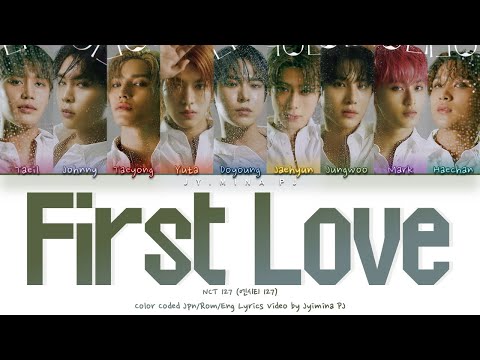 NCT 127 (엔시티 127) - 'First Love' Lyrics (Color Coded_Jpn_Rom_Eng)