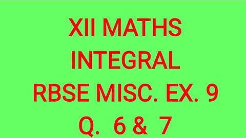 INTEGRAL class 12 RBSE MISCELLANEOUS EXERCISE 9 Questions 6&7