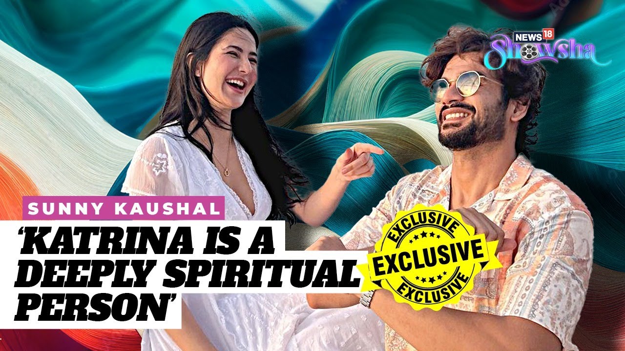 Sunny Kaushal On His Sister-In-Law Katrina Kaif, His Social Media Game & More | EXCLUSIVE