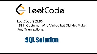 LeetCode SQL50: 1581. Customer Who Visited but Did Not Make Any Transactions