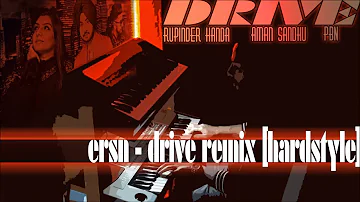 ersn - drive hardstyle remix [aman sandhu & rupinder handa & pbn]