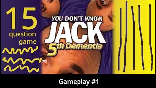 YOU DON'T KNOW JACK The 5th Dementia - Gameplay #1 (15 Question Game)
