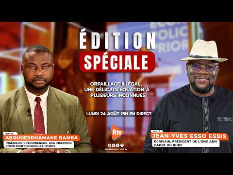L'Édition Spécial du lundi 24 Août 2026 consacrée à l'orpaillage illégal.
