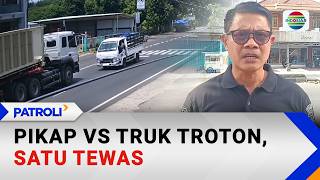Pikap Vs Truk Tronton, Satu Tewas | Patroli
