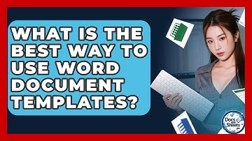 What Is The Best Way To Use Word Document Templates? - Docs and Sheets Pro