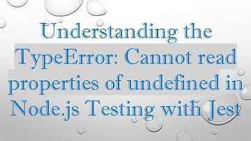 Understanding the TypeError: Cannot read properties of undefined in Node.js Testing with Jest