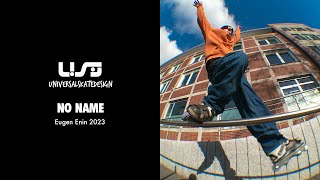 NO NAME - Eugen Enin - USD Skates