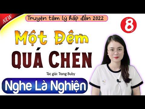 Truyện Hay Việt Nam - Một Đêm Quá Chén - Tập 8 - Nghe 10 Phút ngủ ngon hơn #mcthuhue