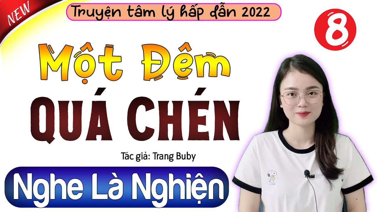 Truyện Hay Việt Nam – Một Đêm Quá Chén – Tập 8 – Nghe 10 Phút ngủ ngon hơn #mcthuhue