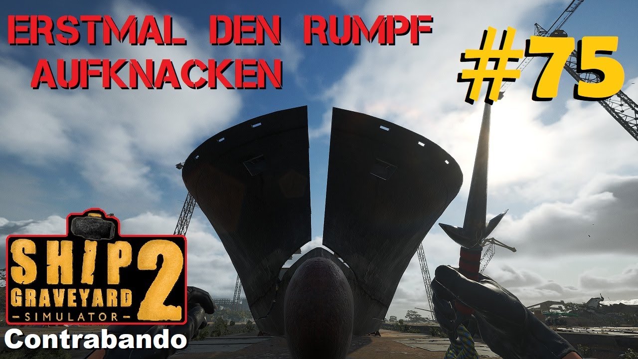 Ship Graveyard Simulator 2 #75 Schneise reinhämmern & den Bug aufknacken / Contrabando Free Content
