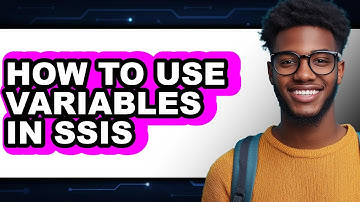 How to Use Variables in Ssis - Full Guide
