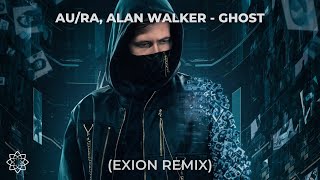 Au/Ra, Alan Walker - Ghost (EXION Remix)