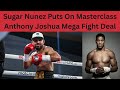 Sugar Nunez / Fight Night Review / Anthony Joshua