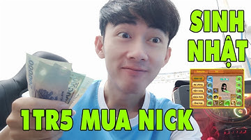 Làng Lá Phiêu Lưu Ký I Mừng Sinh Nhật...Dùng 1Tr5 M.u.a Nick Tự Thưởng..Khang Dân Cày Gia Nhập LM2