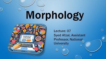 Morphology | Introduction to Linguistics | Lecture: 7 | Syed Afzal Hossain, BCS (Education)
