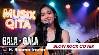 Lagu Syahdu dan Romantis, GALA-GALA - H. Rhoma Irama | Cover Slow Rock Metal by Musix Qita