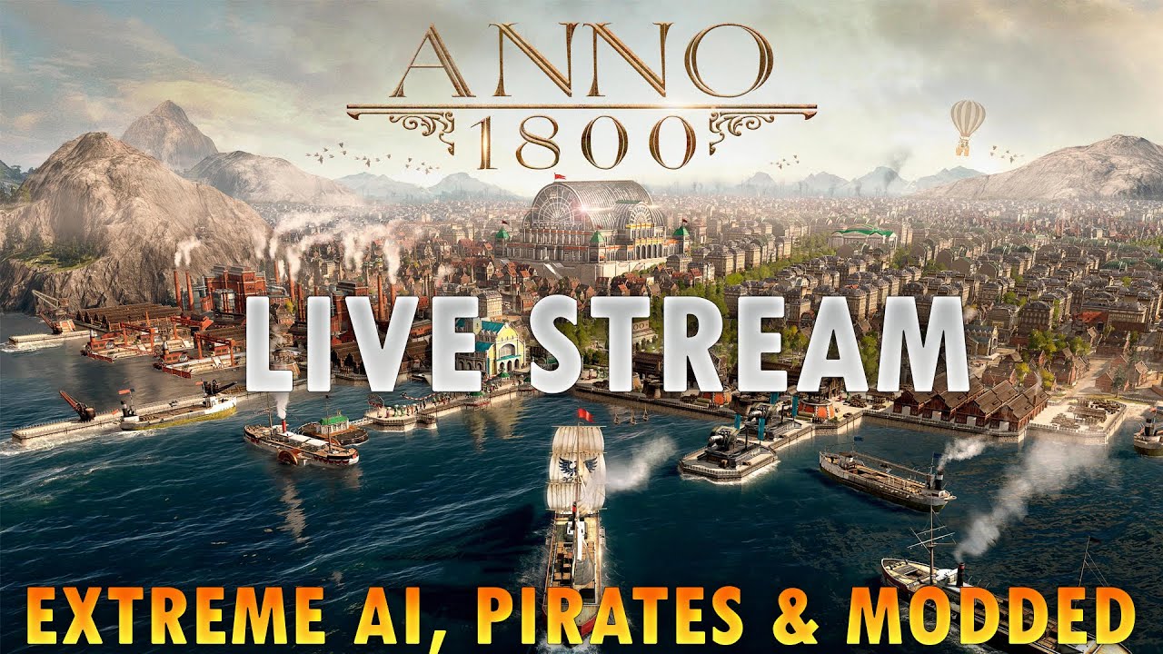 Live Stream - Anno 1800 Extreme AI & Pirates || Modded - Part 1