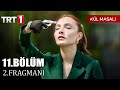 KÜL MASALI 11.BÖLÜM 2. FRAGMANI - Buraya kadardı !