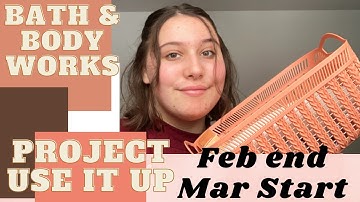 Bath & Body Works Project Use It Up //February end March Start