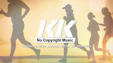 Action active sound intro 30 minutes [KK No Copyright Music]