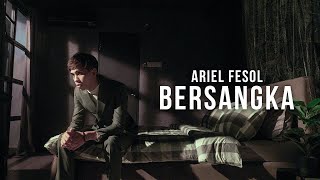 Ariel Fesol - Bersangka (Official Music Video)