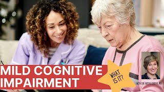 Mild Cognitive Impairment - What is it and what to do about it