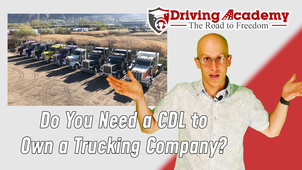 Do You Need a CDL to Own a Trucking Company? Driving Academy YouTube