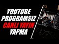 YouTube Programsız Canlı Yayın Yapma 2026 – Ücretsiz ve OBS’siz