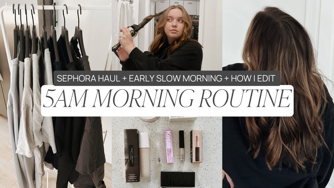 5AM MORNING ROUTINE: sephora haul + early slow morning + how I edit - YouTube