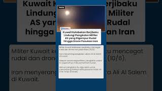 Kuwait Kelabakan Berjibaku Lindungi Pangkalan Militer AS yang Digempur Rudal &amp Drone Pasukan Iran