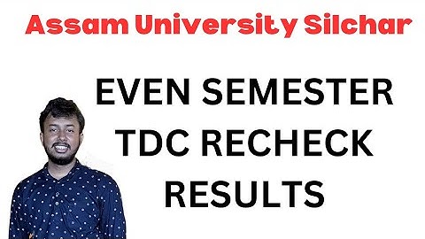 TDC EVEN SEMESTER RECHECK RESULTS | ASSAM UNIVERSITY SILCHAR| KALI CHARAN DEB