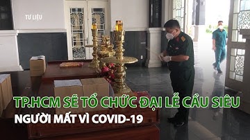 TP.HCM sẽ tổ chức Đại lễ Cầu siêu người mất vì Covid-19| VTC14