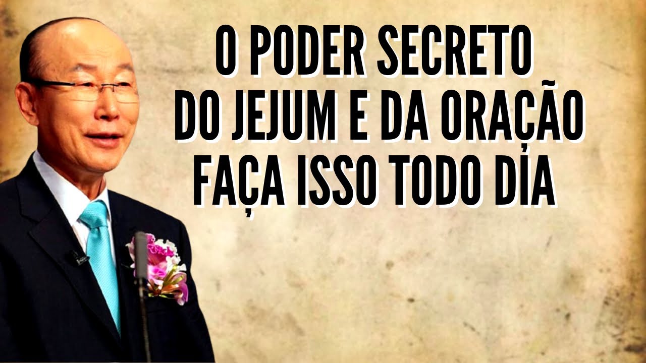 David Paul Yonggi Cho - O PODER SECRETO DO JEJUM E DA ORAÇÃO | Tudo que ...