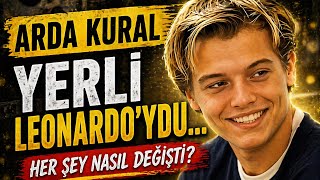 Arda Kural: Yerli Leonardo DiCaprio’ydu… Her Şey Nasıl Değişti?
