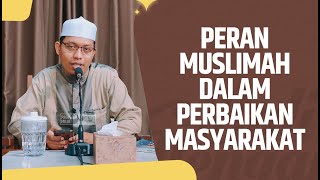 Peran Muslimah Dalam Perbaikan Masyarakat - Ustadz Haris Hermawan, Lc.,MA