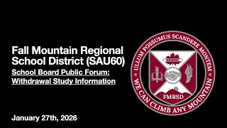 FMRSD (SAU60) School Board Public Forum on Withdrawal Study - January 27th, 2026