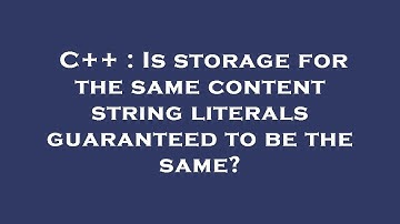 C++ : Is storage for the same content string literals guaranteed to be the same?