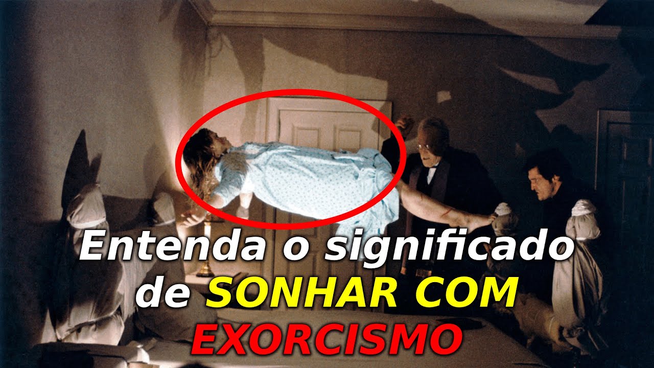 SONHAR COM EXORCISMO: É bom? O que significa? Preste atenção aos sinais ...