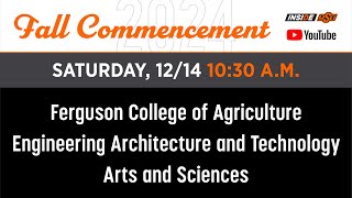 Fall 2024: Ferguson College of Ag, CEAT and Arts & Sciences Commencement