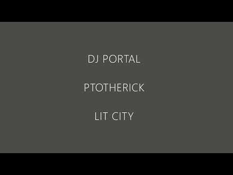DJ PORTAL - LIT CITY (feat. ptotherick)