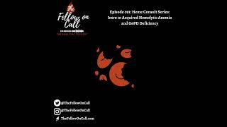 Episode 091: Heme Consult Series: Intro to Acquired Hemolytic Anemia and G6PD Deficiency