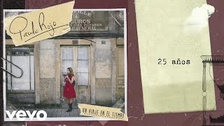 Video thumbnail of "Paula Rojo - 25 Años (Audio)"