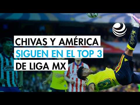 Clásico Nacional solidifies Chivas and América in the Liga MX top 3