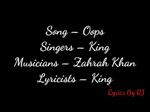 OOPS | OFFICIAL Lyrics MUSIC VIDEO | CHAMPAGNE TALK | KING, ZAHRAH S KHAN | Lyrics By RJ