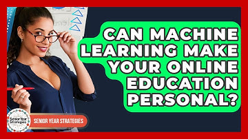 Can Machine Learning Make Your Online Education Personal? - Senior Year Strategies