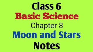 Moon and stars Notes | Class 6 | Basic Science | Chapter 8 | All questions and answers | SCERT